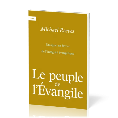 Peuple de l'Évangile, Le - Un appel en faveur de l'intégrité évangélique