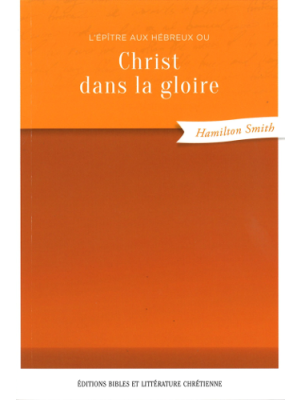 Christ dans la gloire ou l'épître aux Hébreux