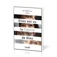 Elles ont vu la fidélité de Dieu - 16 femmes témoignent