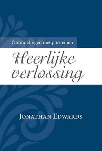 Heerlijke verlossing - Ontmoetingen met puriteinen