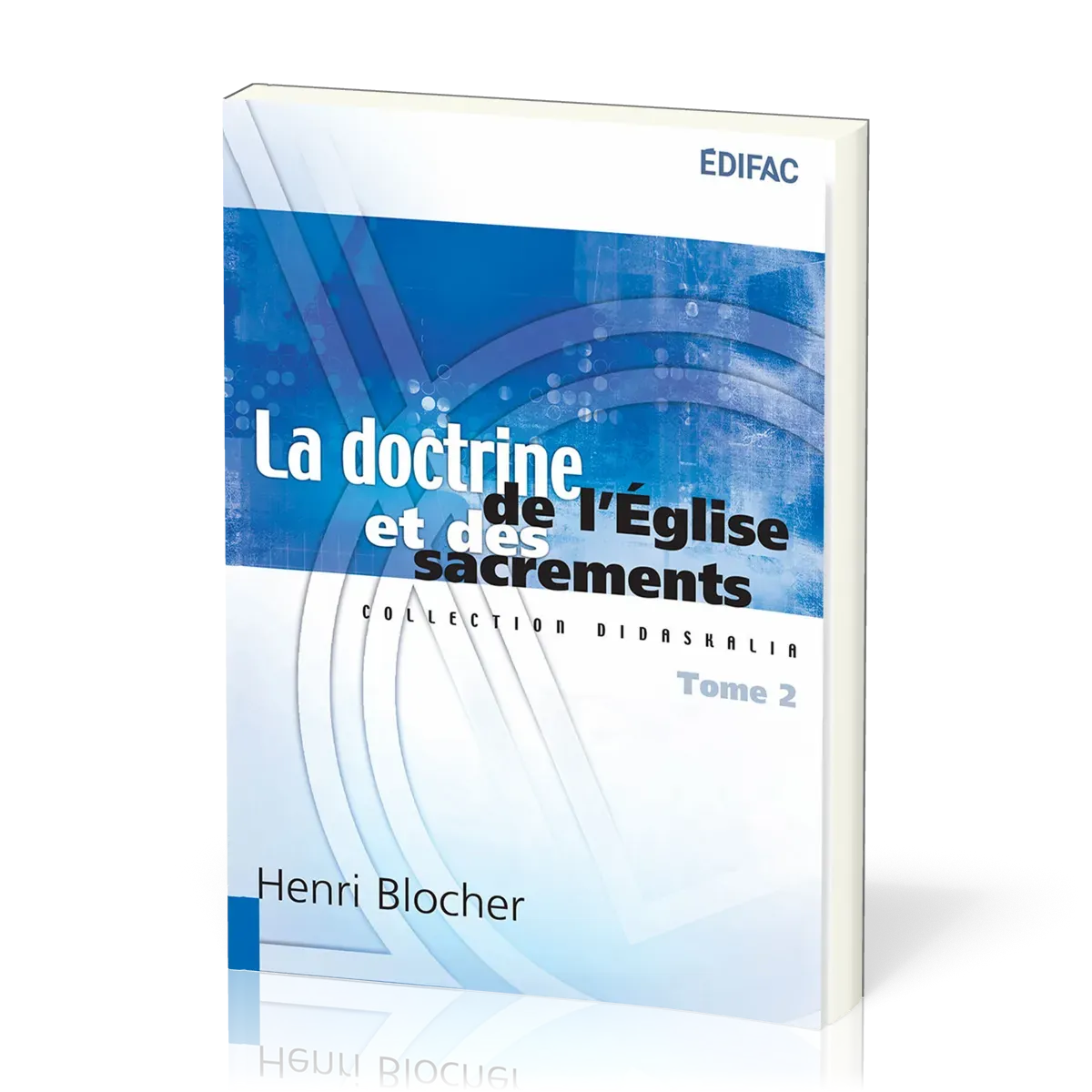 Doctrine de l’Église et des sacrements, La - Tome 2