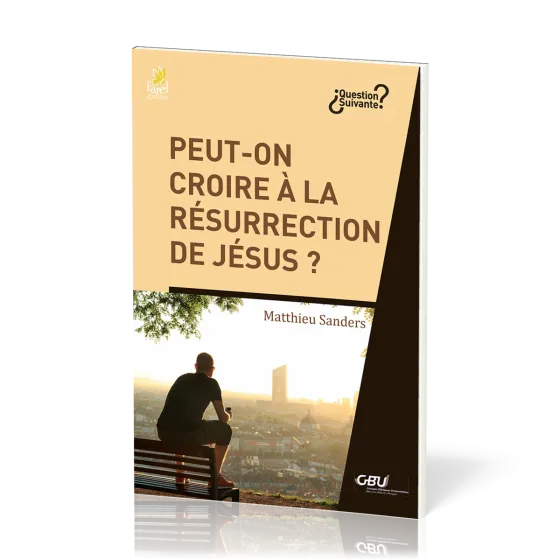 Peut-on croire à la résurrection de Jésus ?