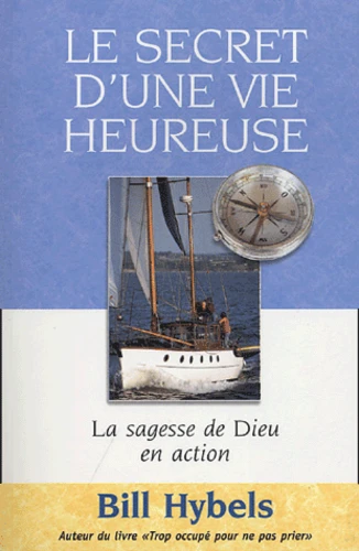 Secret d'une vie heureuse, Le - La sagesse de Dieu en action