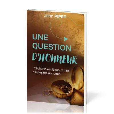 Question d'honneur, Une - Prêcher là où Jésus-Christ n'a pas été annoncé