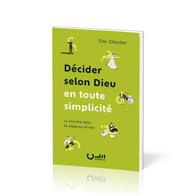 Décider selon Dieu en toute simplicité - La marche dans la sagesse divine