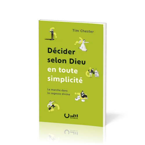 Décider selon Dieu en toute simplicité - La marche dans la sagesse divine