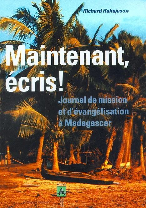 Maintenant écris ! Journal de mission et d'évangélisation à Madagascar