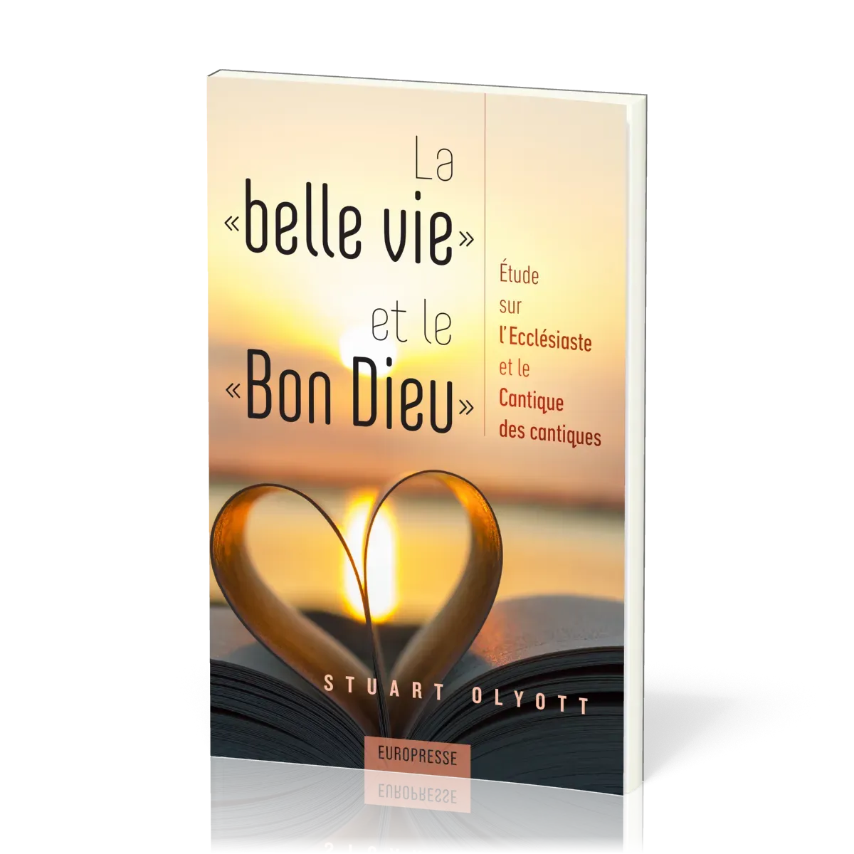 Belle vie et le Bon Dieu, La - Etude sur l’Ecclésiaste et le Cantique des cantiques