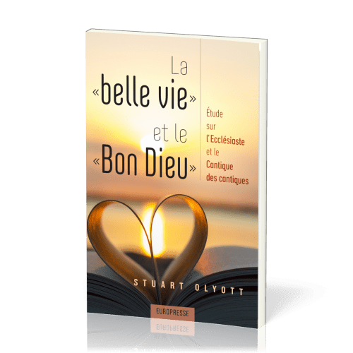 Belle vie et le Bon Dieu, La - Etude sur l’Ecclésiaste et le Cantique des cantiques