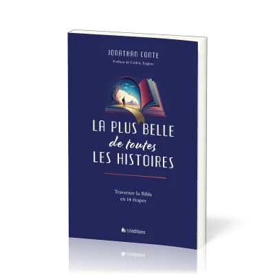 Plus belle de toutes les histoires, La - Traverser la Bible en 14 étapes