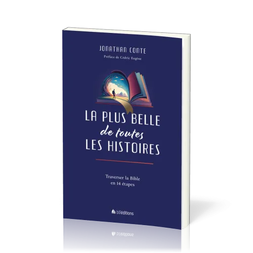 Plus belle de toutes les histoires, La - Traverser la Bible en 14 étapes