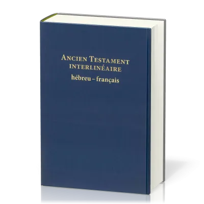 Ancien Testament interlinéaire Hebreux-Francais rigide