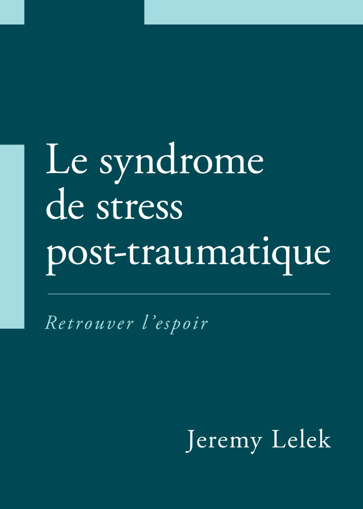 Syndrome de stress post-traumatique, Le - Retrouver l'espoir