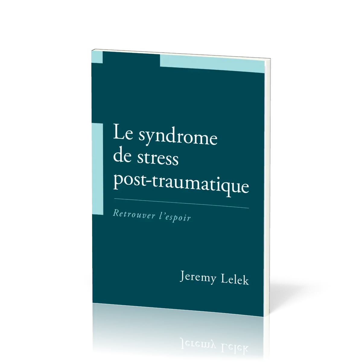 Syndrome de stress post-traumatique, Le - Retrouver l'espoir