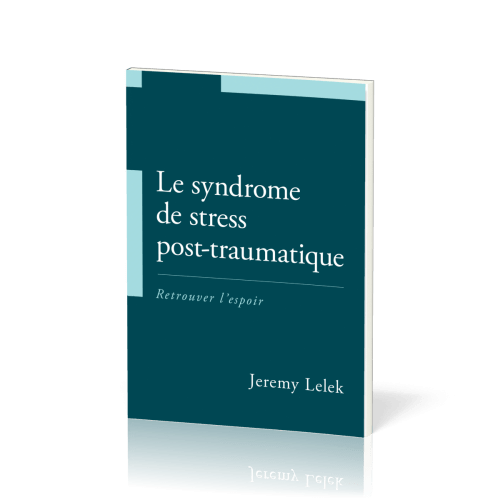 Syndrome de stress post-traumatique, Le - Retrouver l'espoir