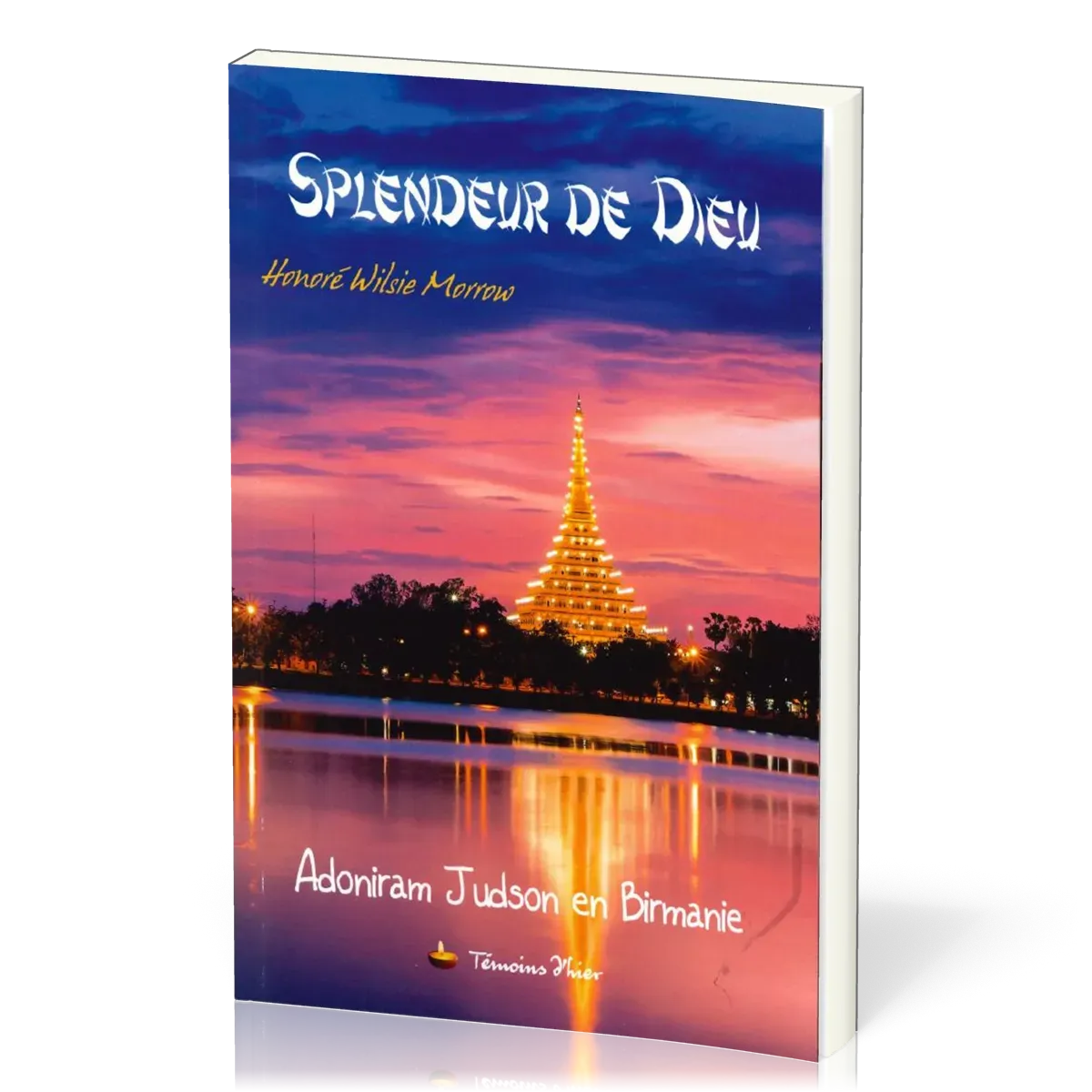Splendeur de Dieu - Adoniram Judson en Birmanie