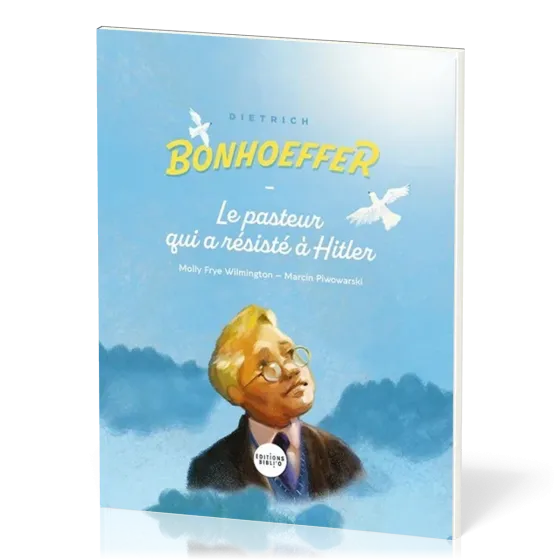 Dietrich Bonhoeffer - le pasteur qui a résisté à Hitler