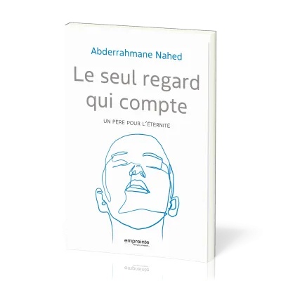 Seul regard qui compte, Le - Un père pour l’éternité