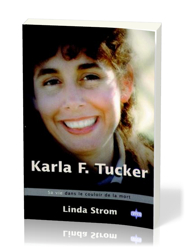 Karla F Tucker sa vie dans le couloir de la mort