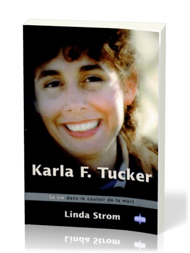 Karla F Tucker sa vie dans le couloir de la mort