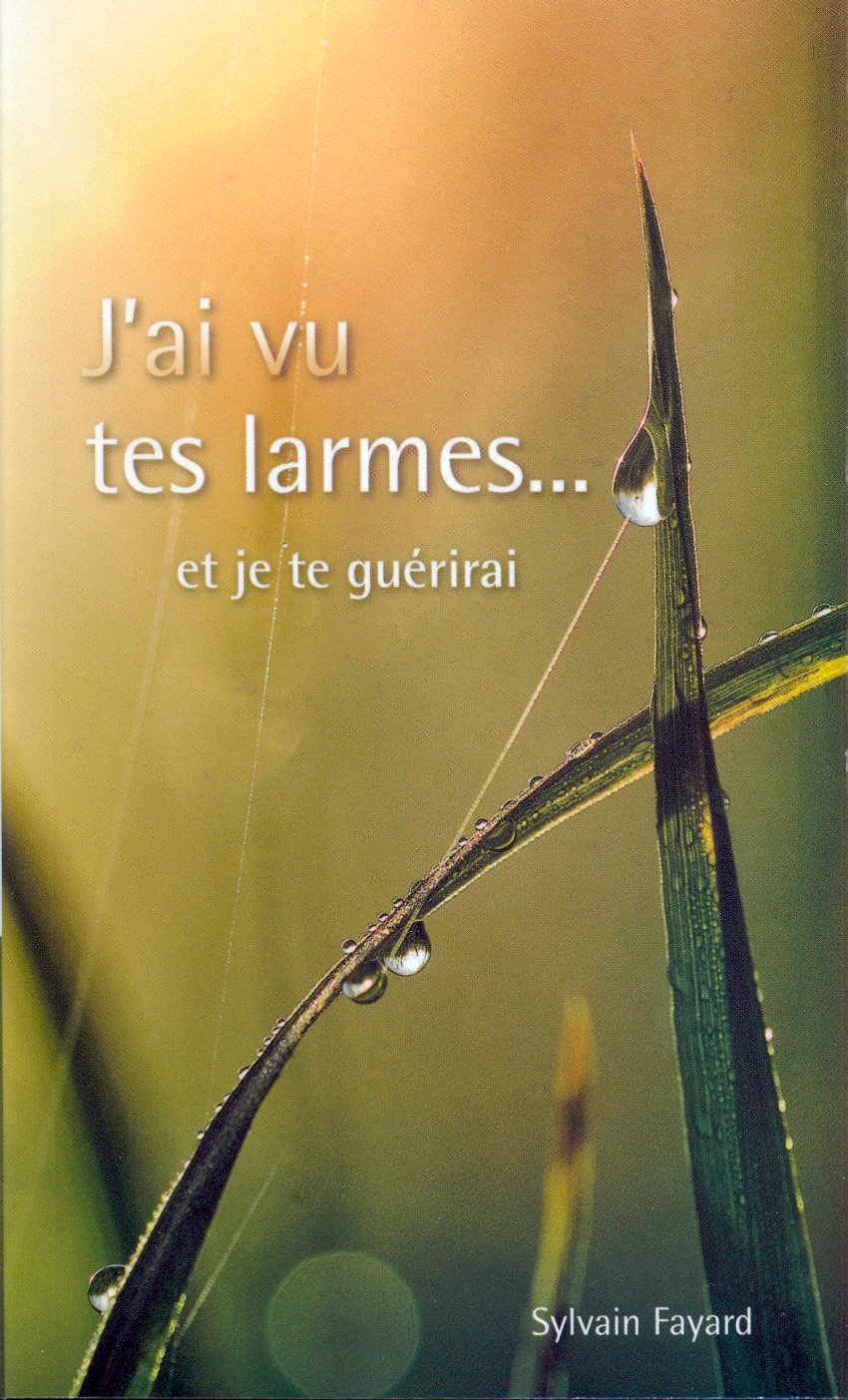 J'ai vu tes larmes... et je te guérirai