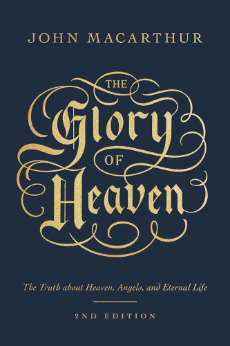 The glory of heaven - The truth about heaven, angels, and eternal life