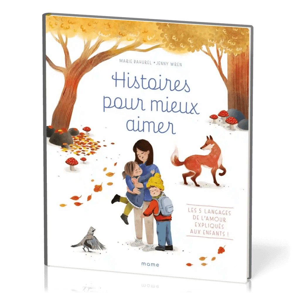 Histoires pour mieux aimer - Les 5 langages de l’amour expliqués aux enfants !