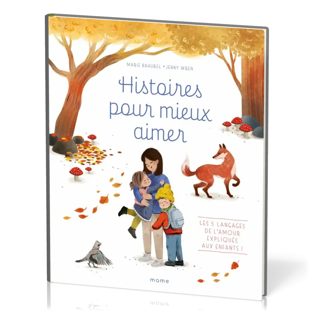 Histoires pour mieux aimer - Les 5 langages de l’amour expliqués aux enfants !
