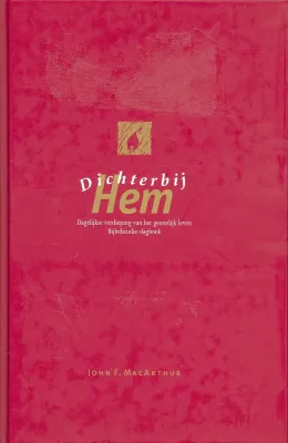 Dichterbij Hem - Dagelijkse verdieping van het geestelijk leven