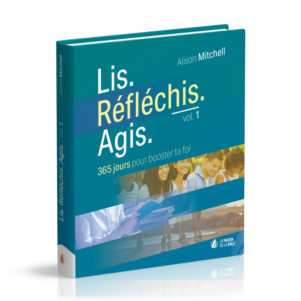 Lis Réfléchis Agis - volume 1 - 365 jours pour booster ta foi