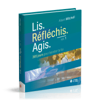 Lis Réfléchis Agis - volume 1 - 365 jours pour booster ta foi