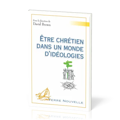 Etre chrétien dans un monde d’idéologies