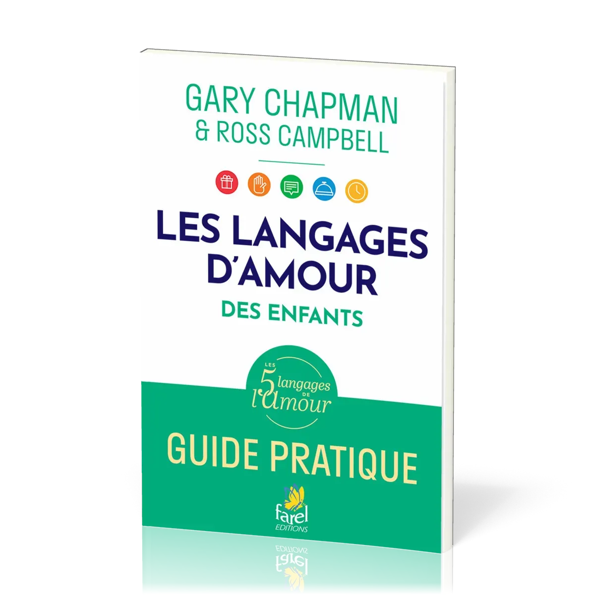 Langages de l’amour des enfants, Les - Guide pratique