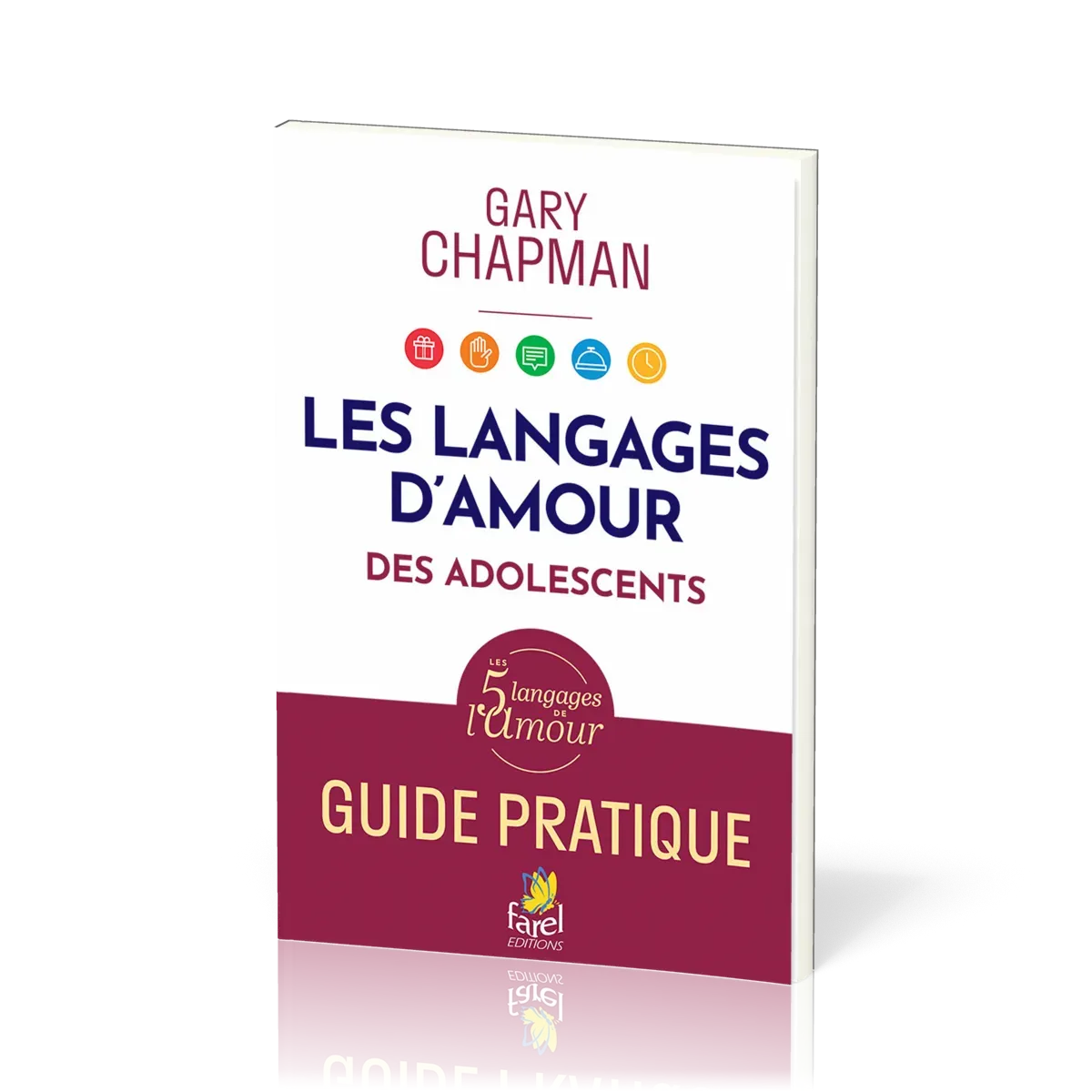 Langages de l’amour des Ados, Les - Guide pratique