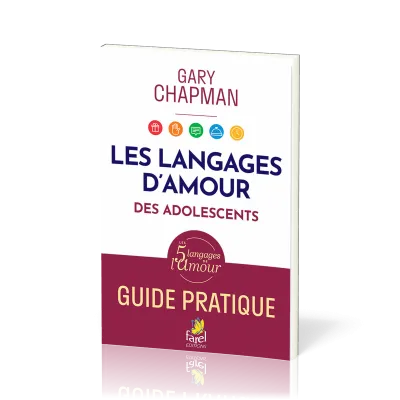 Langages de l’amour des Ados, Les - Guide pratique