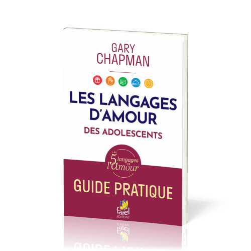 Langages de l’amour des Ados, Les - Guide pratique