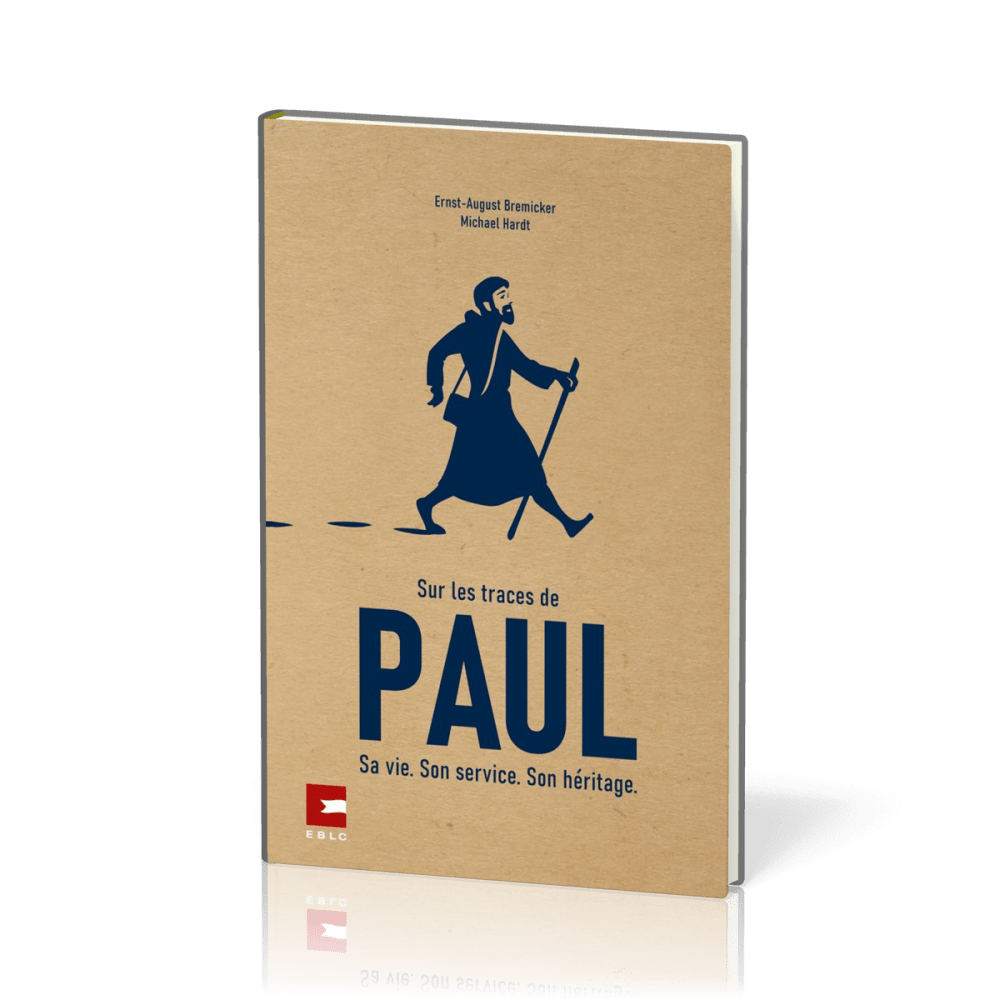 Sur les traces de Paul - Sa vie, son service, son héritage