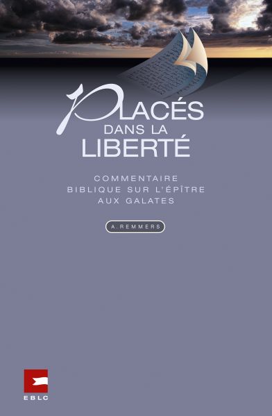 Placés dans la liberté - Commentaire sur l'épître aux Galates