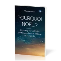 Pourquoi Noël ? - 28 jours pour réfléchir sur le sens du récit biblique de la Nativité