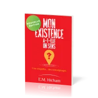 Mon existence a-t-elle un sens ? - Une enquête... des témoignages