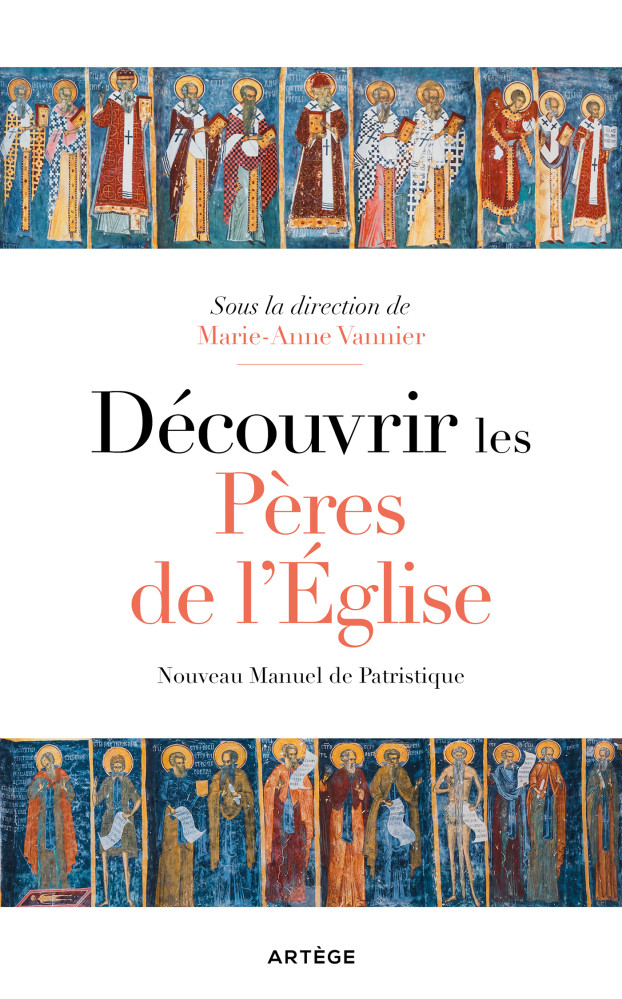 Découvrir les Pères de l’Eglise - Nouveau manuel de patristique