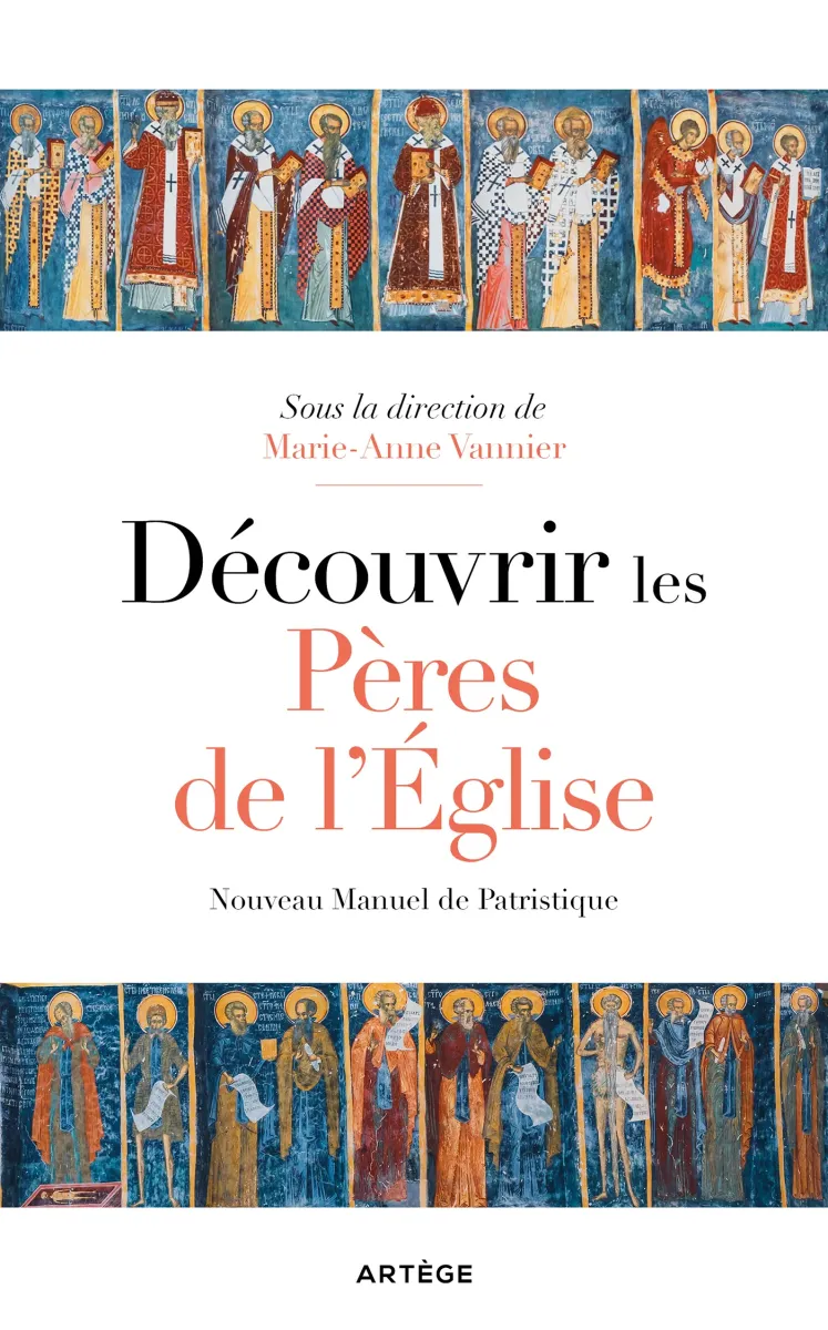 Découvrir les Pères de l’Eglise - Nouveau manuel de patristique