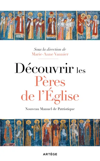 Découvrir les Pères de l’Eglise - Nouveau manuel de patristique