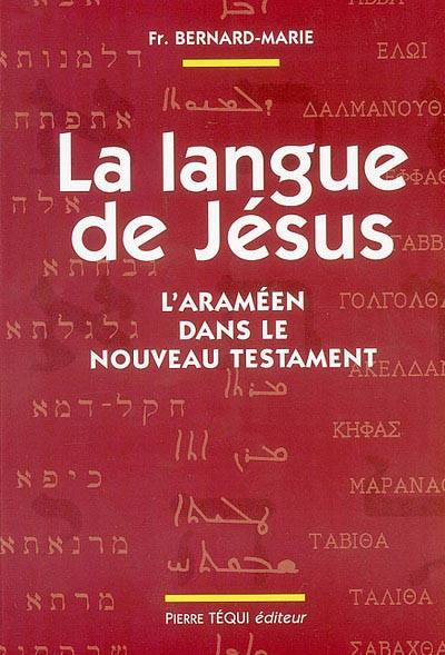 Langue de Jésus, La - L'Araméen dans le Nouveau Testament (3ème édition)