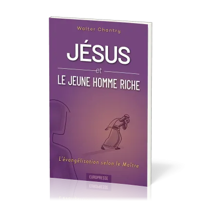 Jésus et le jeune homme riche - L'évangélisation selon le Maître