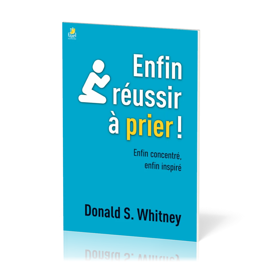 Enfin réussir à prier ! - Enfin concentré, enfin inspiré