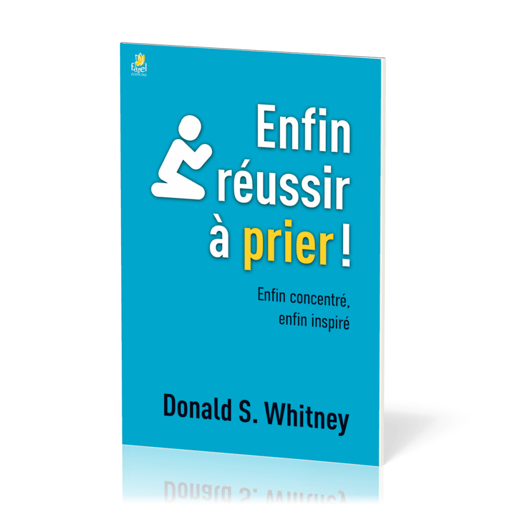 Enfin réussir à prier !