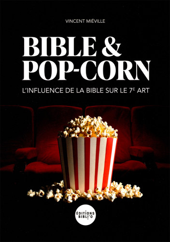 Bible et pop-corn - L’influence de la Bible sur le 7e art