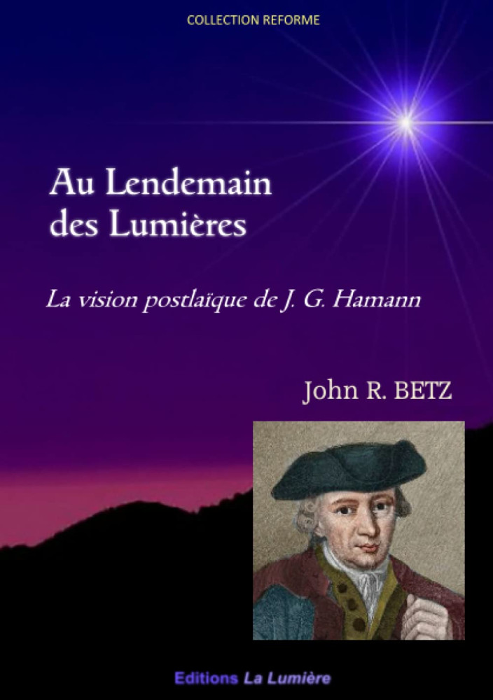 Au lendemain des Lumières - la vision postlaïque de J. G. Hamann