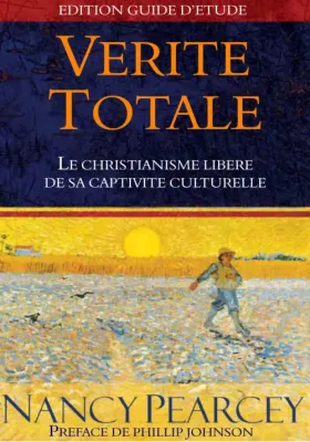 Vérité totale - Le christianisme libéré de sa captivité culturelle